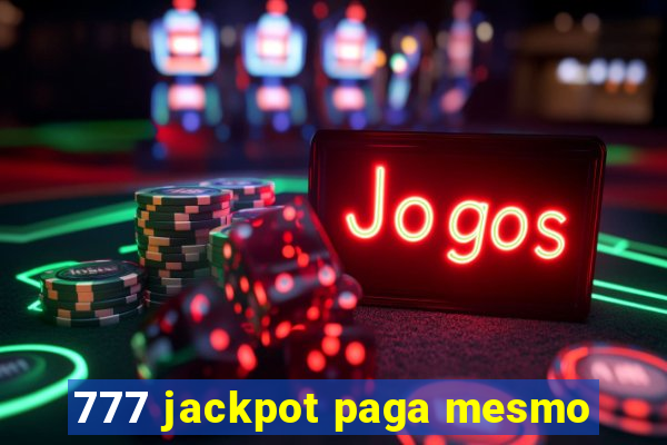 777 jackpot paga mesmo