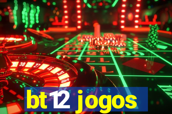 bt12 jogos