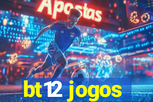 bt12 jogos