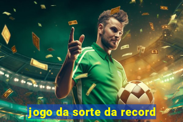 jogo da sorte da record