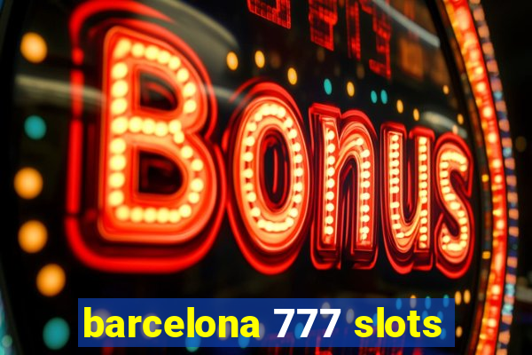 barcelona 777 slots