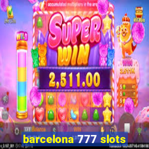 barcelona 777 slots