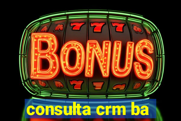 consulta crm ba