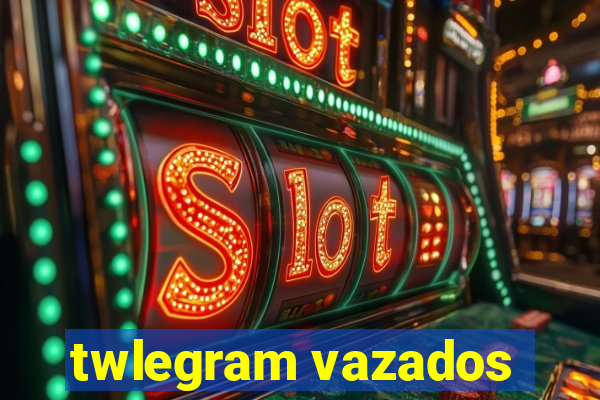 twlegram vazados