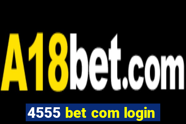 4555 bet com login