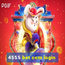 4555 bet com login