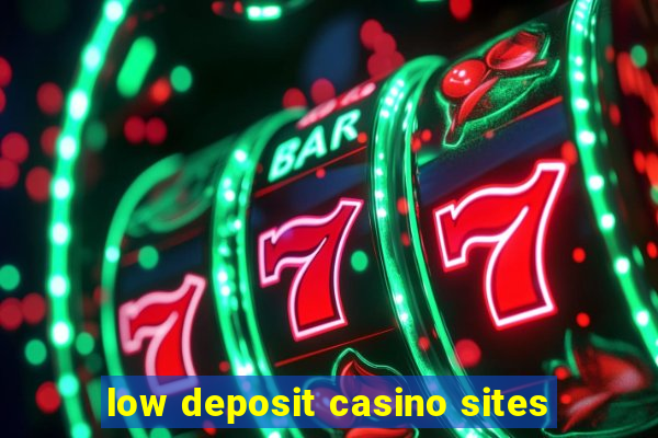 low deposit casino sites