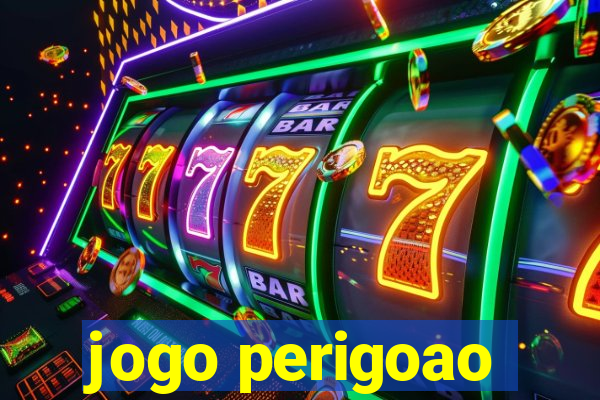 jogo perigoao