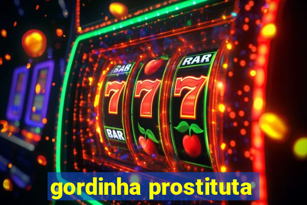 gordinha prostituta