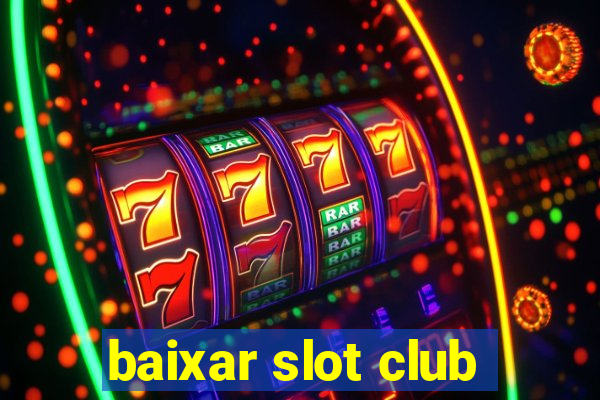 baixar slot club