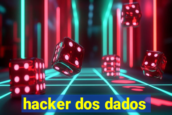 hacker dos dados