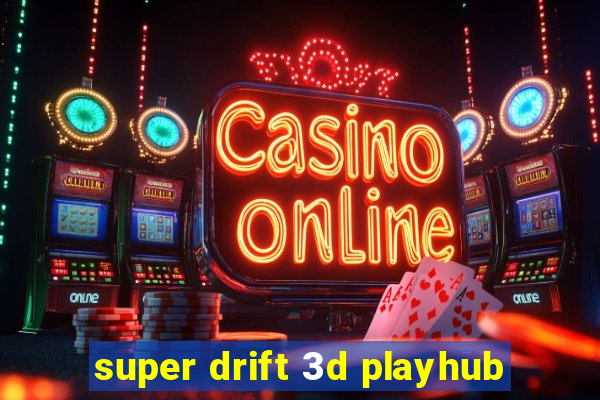 super drift 3d playhub