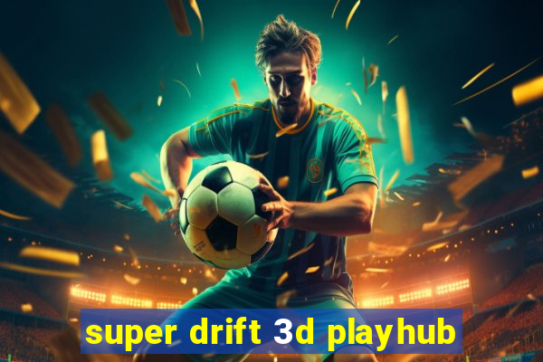 super drift 3d playhub