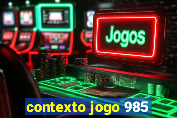 contexto jogo 985