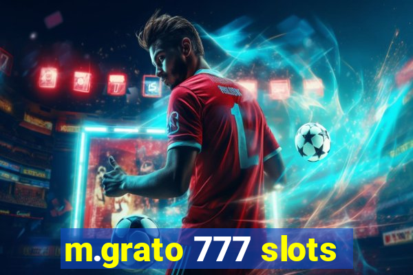 m.grato 777 slots