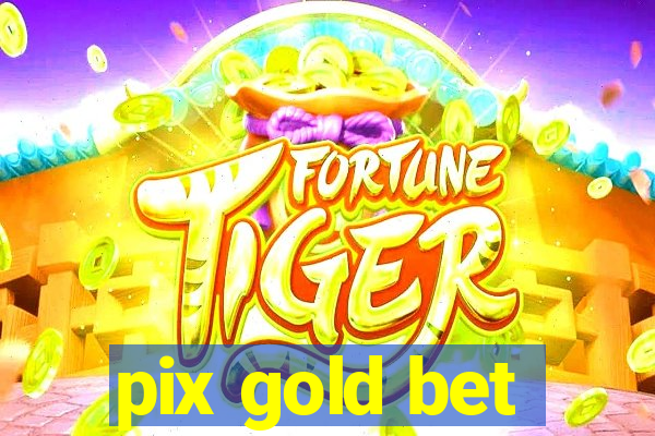 pix gold bet