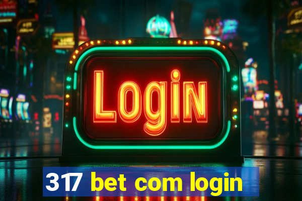 317 bet com login