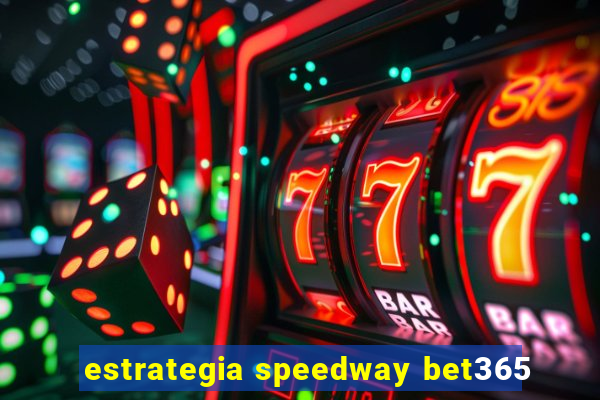 estrategia speedway bet365