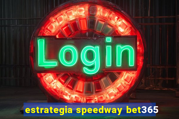 estrategia speedway bet365