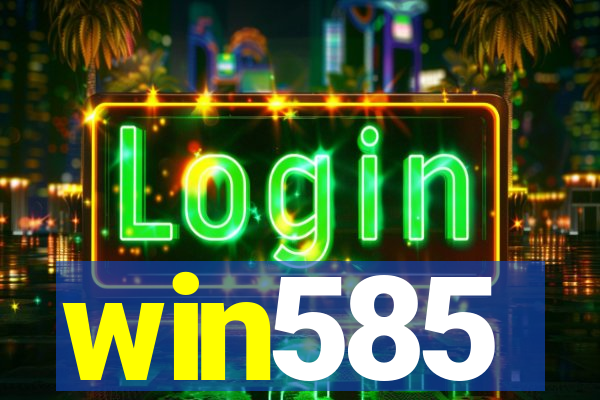 win585