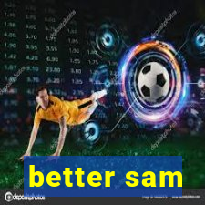 better sam