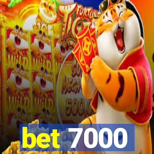 bet 7000