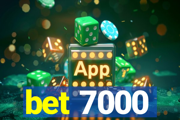 bet 7000