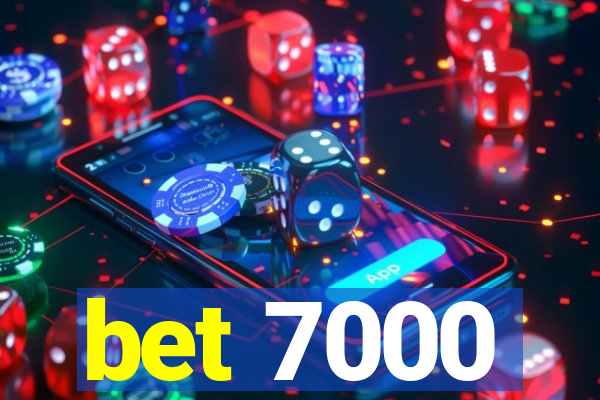 bet 7000