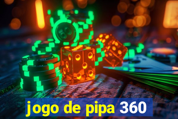 jogo de pipa 360