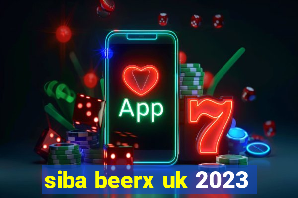 siba beerx uk 2023