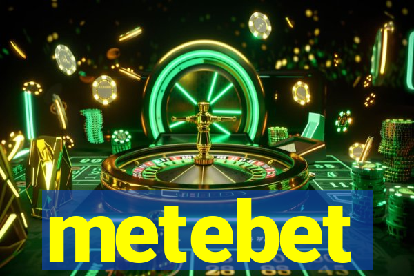 metebet