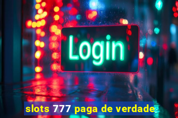 slots 777 paga de verdade