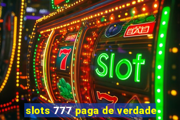 slots 777 paga de verdade