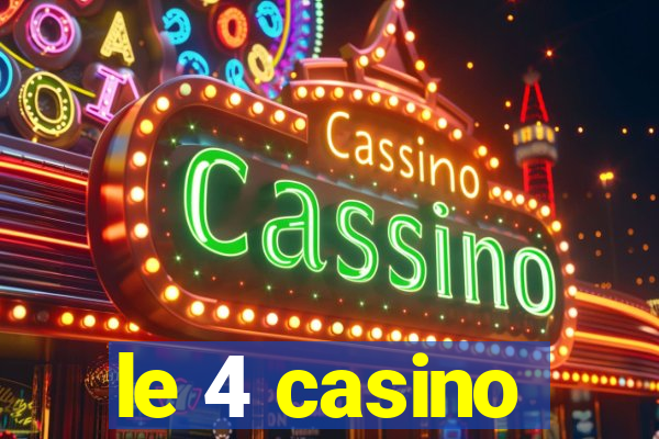 le 4 casino