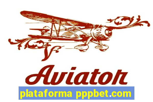 plataforma pppbet.com