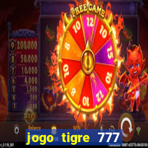 jogo tigre 777 como jogar