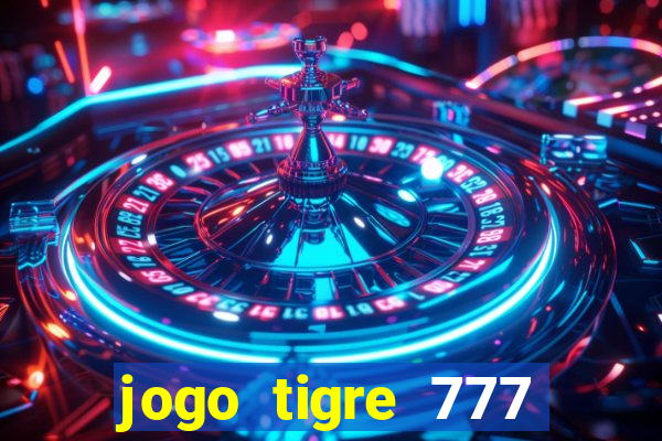 jogo tigre 777 como jogar