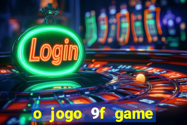 o jogo 9f game paga mesmo