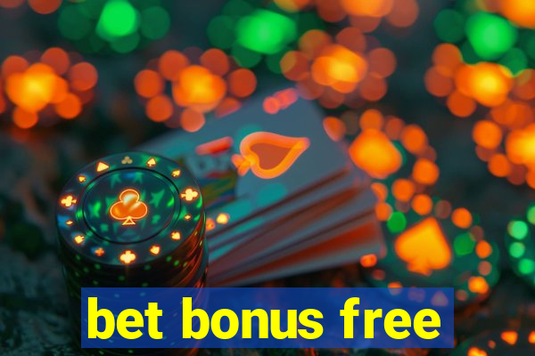 bet bonus free