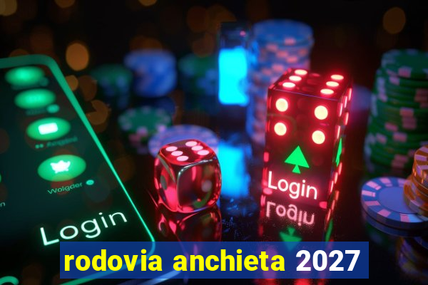 rodovia anchieta 2027