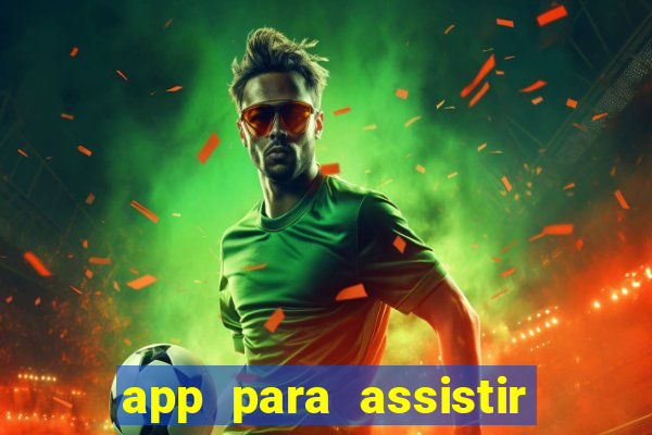 app para assistir todos os jogos de futebol