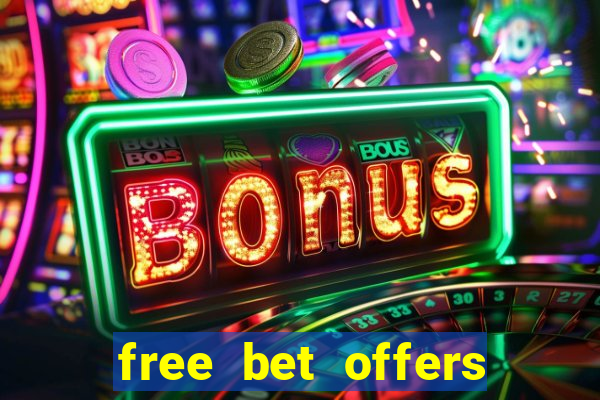 free bet offers with no deposit