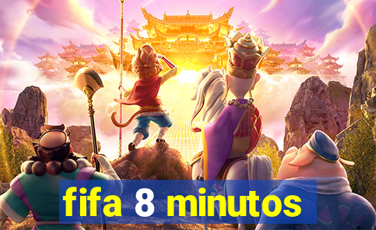 fifa 8 minutos