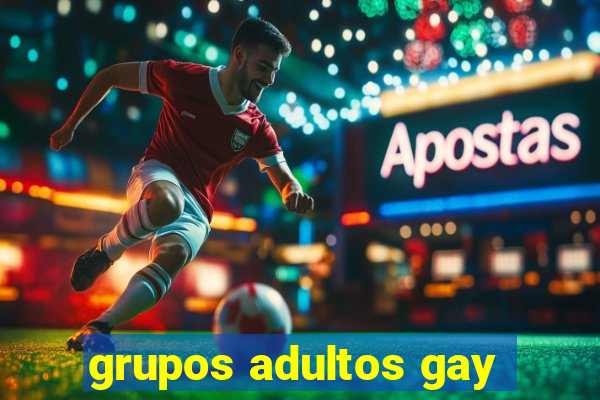 grupos adultos gay