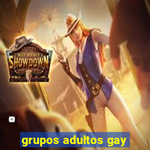 grupos adultos gay