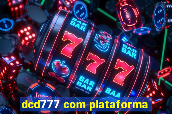 dcd777 com plataforma