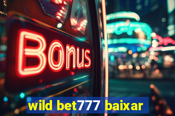 wild bet777 baixar