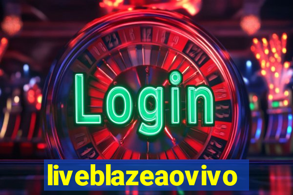 liveblazeaovivo