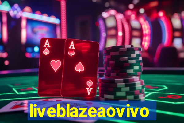 liveblazeaovivo