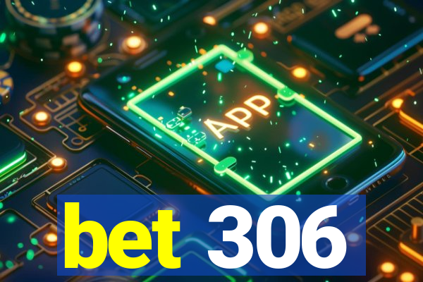 bet 306